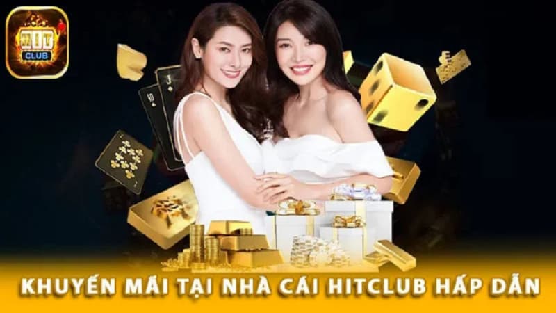 Khuyến Mãi Nạp Đầu HITCLUB HITCLUB là gì? Vì sao cộng đồng yêu thích?
