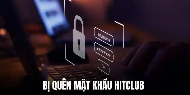 quên mật khẩu hitclub Tại sao người chơi thường quên mật khẩu Hitclub?